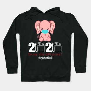 Elephant 2020 The Year When Shit Got Real Hoodie